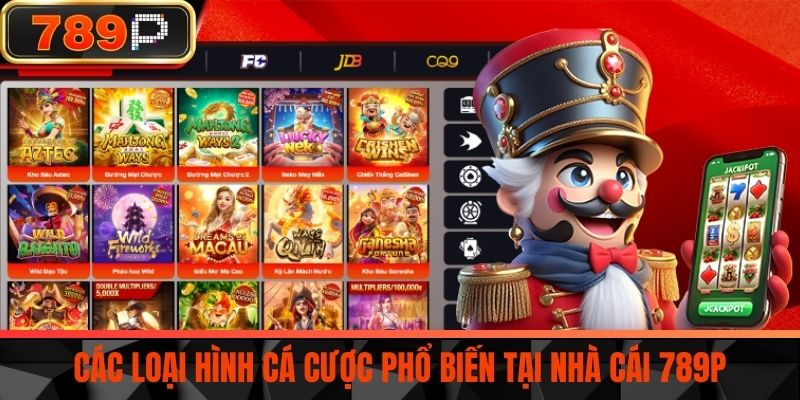 Các Loại Hình Cá Cược Phổ Biến Tại Nhà Cái 789P