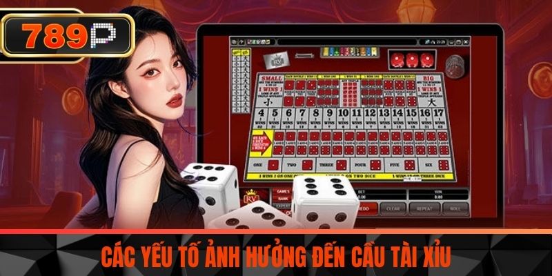 Các yếu tố ảnh hưởng đến cầu tài xỉu