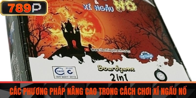 Các Phương Pháp Nâng Cao Trong Cách Chơi Xí ngầu Nổ