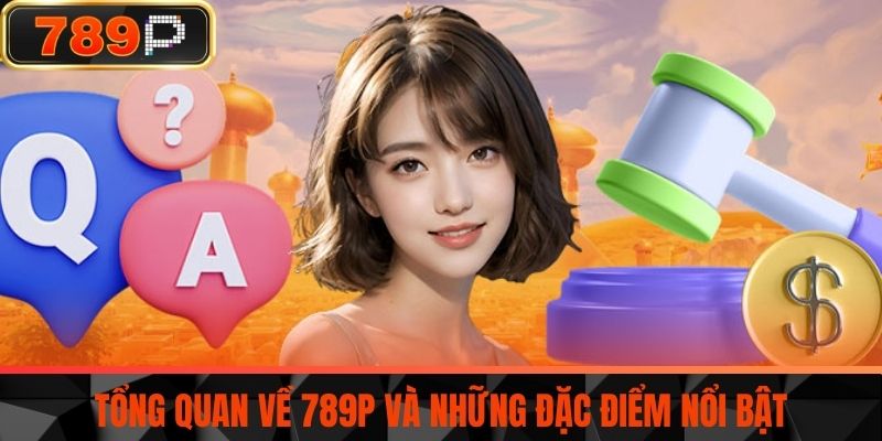 Tổng quan về 789P và những đặc điểm nổi bật
