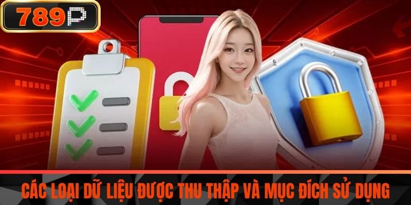 Các loại dữ liệu được thu thập và mục đích sử dụng