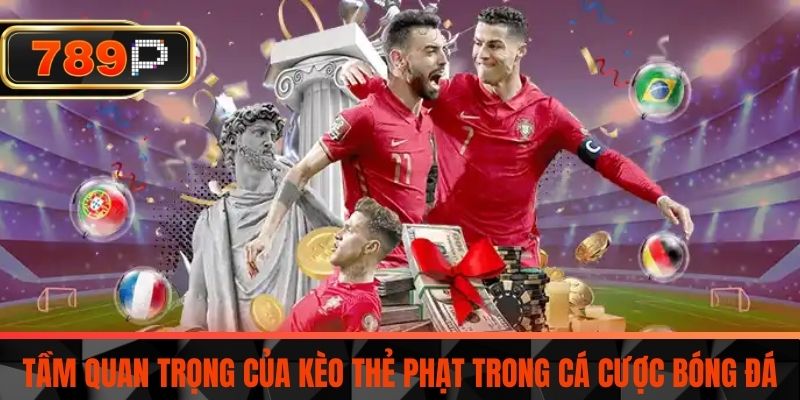 Tầm Quan Trọng của Kèo Thẻ Phạt Trong Cá Cược Bóng Đá