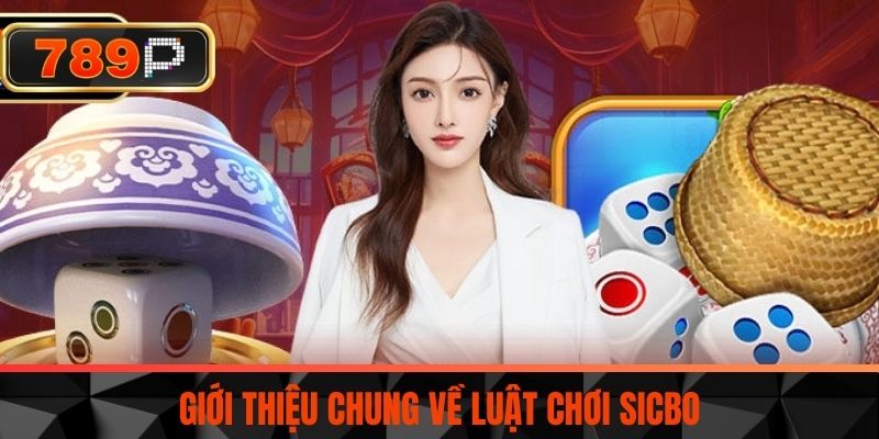 Giới thiệu chung về Luật chơi sicbo
