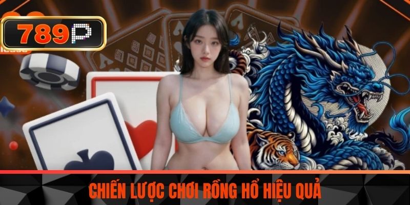 Chiến Lược Chơi Rồng Hổ Hiệu Quả