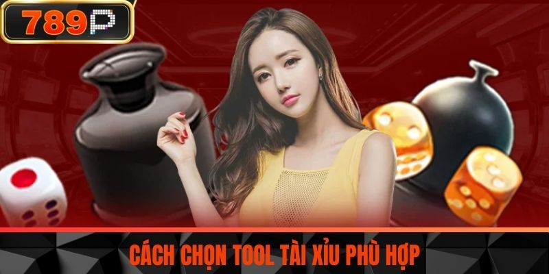 Cách Chọn Tool Tài Xỉu Phù Hợp